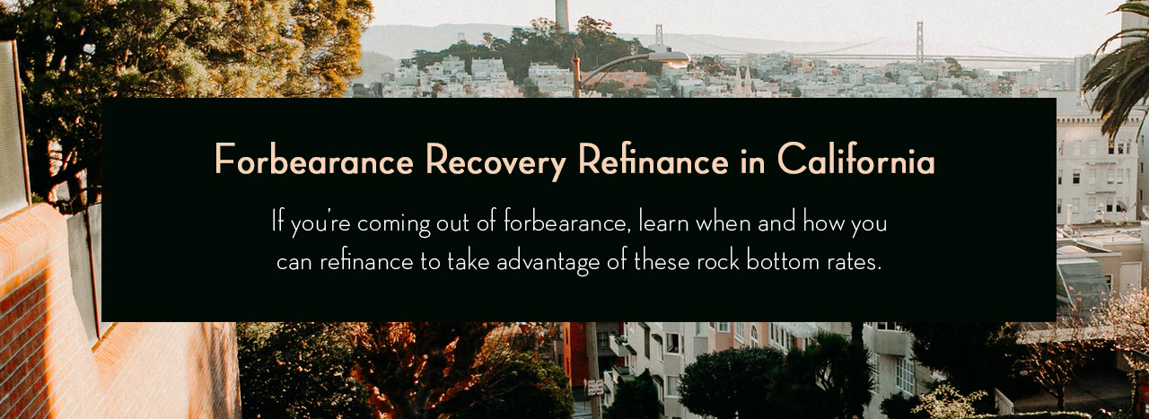 Forbearance Refinance in California